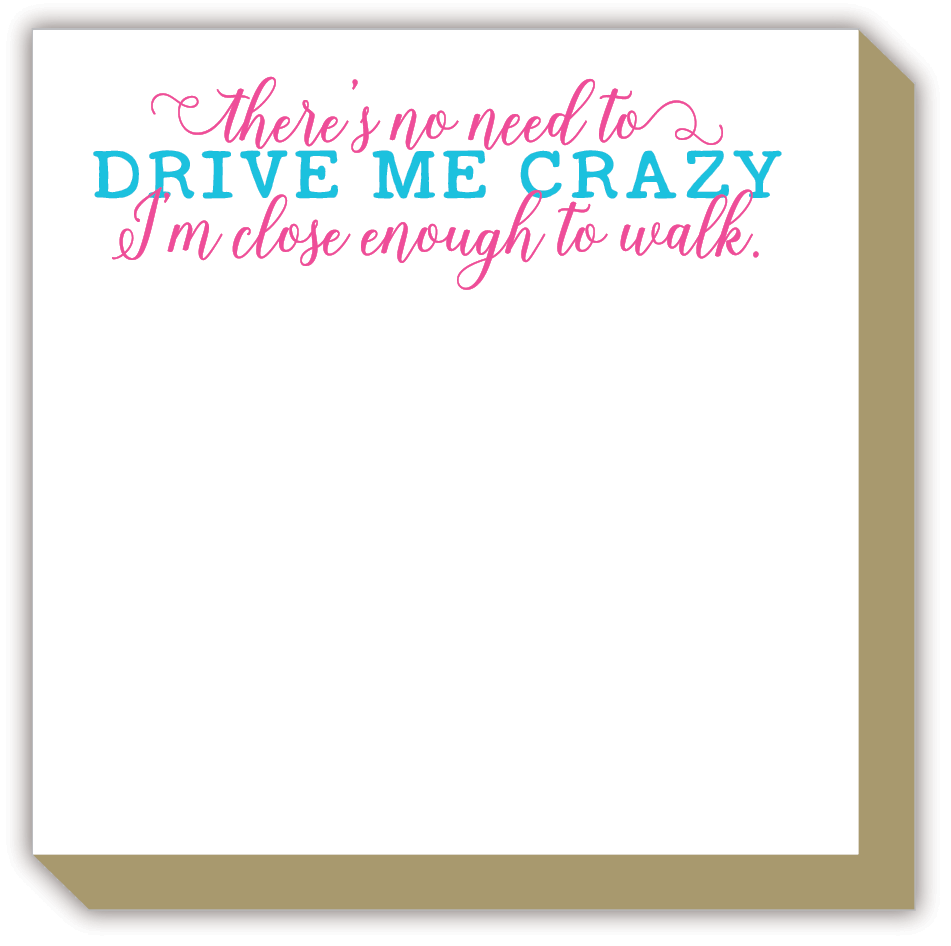 No Need To Drive Me Crazy... Walk