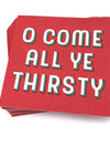All Ye Thirsty Cocktail Napkins