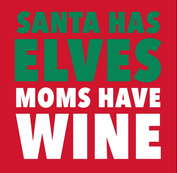 Santa Has Elves, Mom's Have Wine | Red